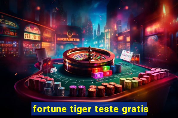 fortune tiger teste gratis